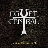 Egypt Central : You Make Me Sick